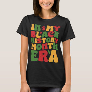 In My Black History Era Groovy African Pride Women T-Shirt