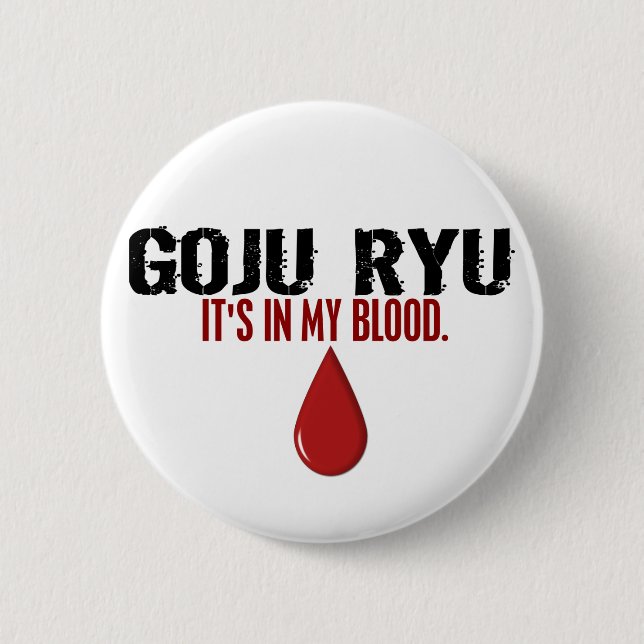 In My Blood GOJU RYU 2 Inch Round Button (Front)