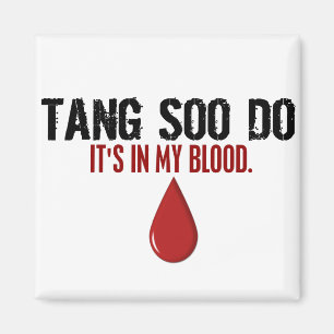 In My Blood TANG SOO DO Magnet