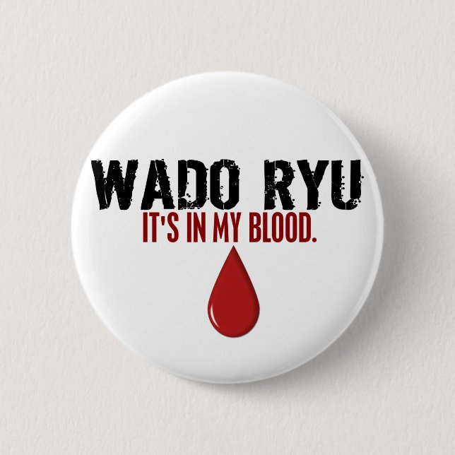 In My Blood WADO RYU 2 Inch Round Button (Front)