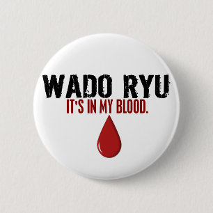 In My Blood WADO RYU 2 Inch Round Button