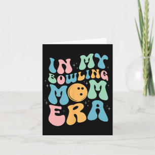 In My Bowling Mom Era Celebrating Mother's Day  Card