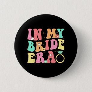In My Bride Era Bride Bridesmaid Wedding Bachelore 2 Inch Round Button