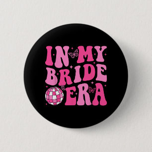 In My Bride Era Bridesmaid Bride Squad Disco Bache 2 Inch Round Button