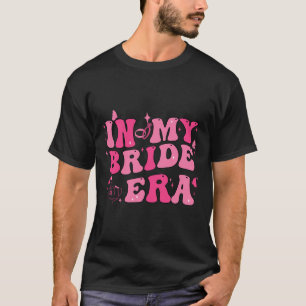 In My Bride Era Groovy Bachelorette Wedding Engage T-Shirt
