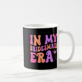 In My Bridesmaid Era Groovy Bride Squad Bacheloret Coffee Mug