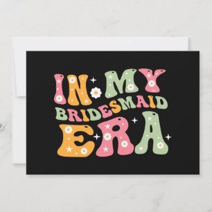 In My Bridesmaid Era Invitation