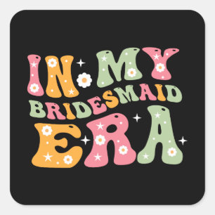 In My Bridesmaid Era Square Sticker
