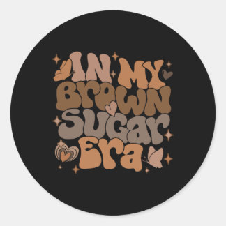 In My Brown Sugar Era Women Black History Juneteen Classic Round Sticker