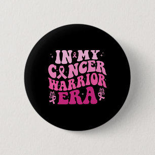 In My Cancer Warrior Era Breast Cancer Awareness W 2 Inch Round Button