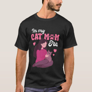 In My Cat Mom Era Happy Fur Baby Mama Cute Pet Lov T-Shirt