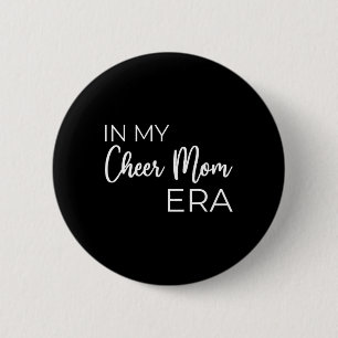 In My Cheer Mom Era Cheerleading Mama 2 Inch Round Button