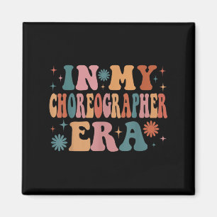In My Choreographer Era Funny Women Christmas Magnet