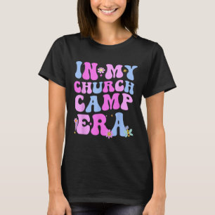 In My Church Camp Era Funny Groovy Summer Camping  T-Shirt