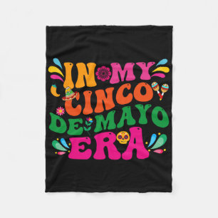 In My Cinco De Mayo Era Groovy Nacho Average Fiest Fleece Blanket