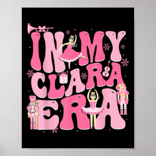 In My Clara Era Nutcracker Xmas Christmas Holiday  Poster