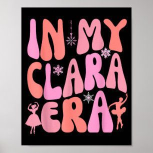 In My Clara Era Nutcracker Xmas Pajamas Holiday Ch Poster