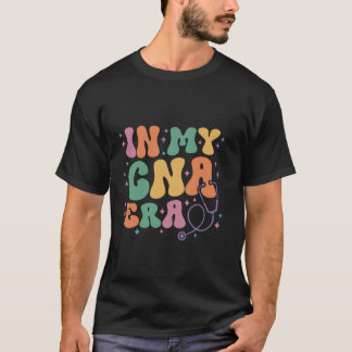 In My CNA Era Groovy CNA Nurse Life Assistants T-Shirt