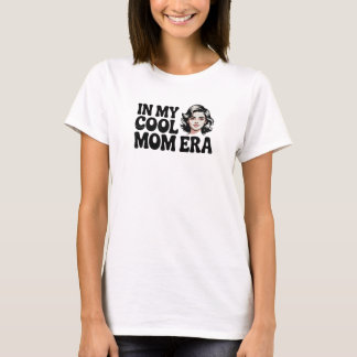 In My Cool Mom Era Trendy Motherhood Graphic T-Shirt