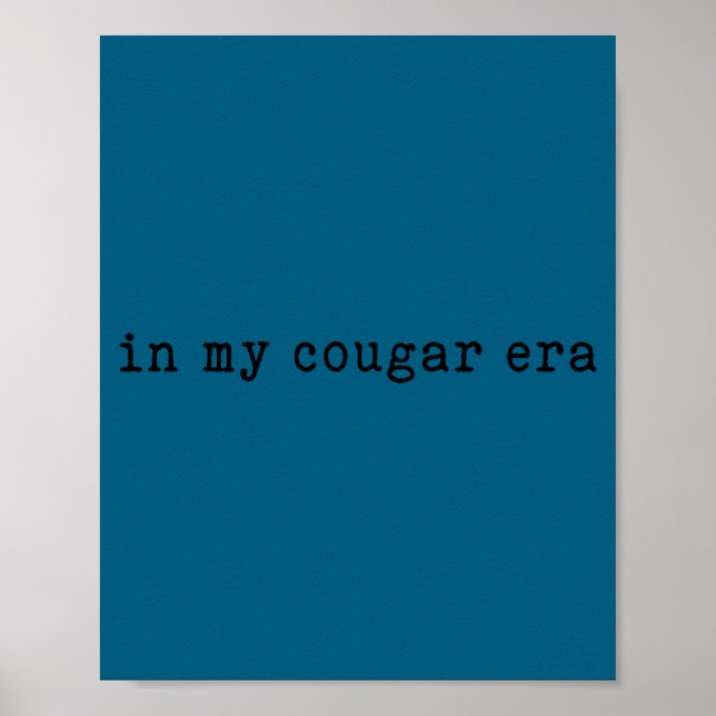 In My Cougar Era Funny Cougars  Poster (Front)
