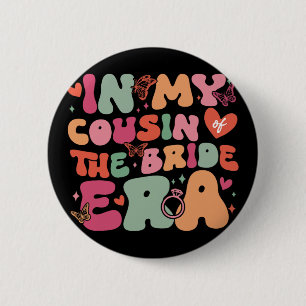 In My Cousin Of The Bride Era Groovy Wedding Day 2 Inch Round Button
