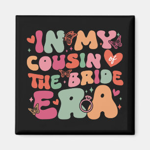 In My Cousin Of The Bride Era Groovy Wedding Day  Magnet