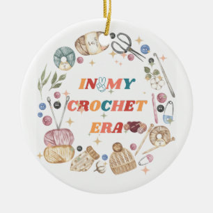 In My Crochet Era cute ,Crafter Mom Gift, Crochet Ceramic Ornament