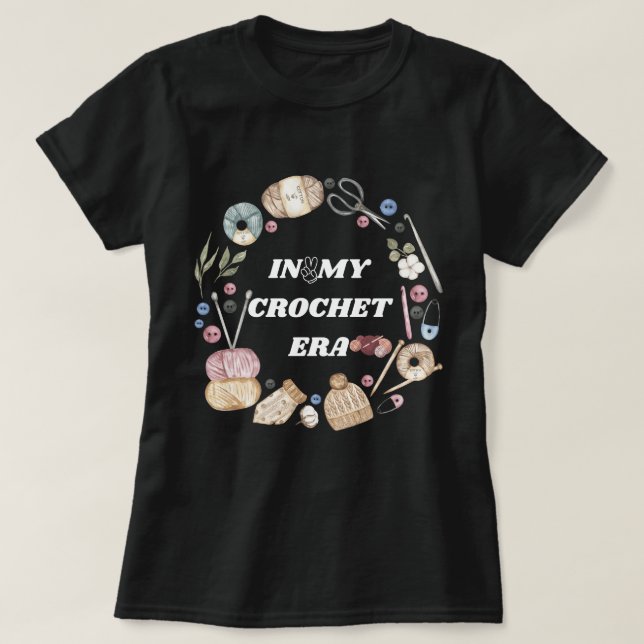 In My Crochet Era shirt ,Crafter Mom Gift, Crochet (Design Front)
