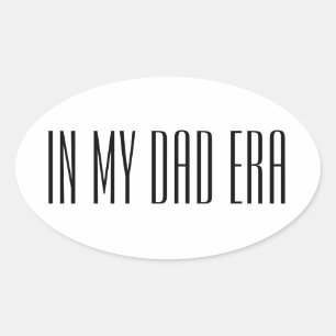 In my dad era oval sticker