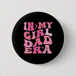 In My Dad Era Shirt Retro Girl Papa Fathers Day 2 Inch Round Button