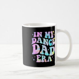 In My Dance Dad Era Tie Dye Dance Daddy Sports Fat Coffee Mug