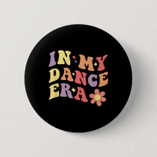 In My Dance Era Funny Dancer Girl Women Dancing 2 Inch Round Button