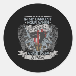 In My Darkest Hour I Needed a Hand I Found a Paw V Classic Round Sticker