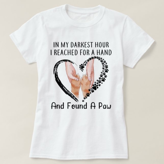 In my darkest hour i reached for a hand t shirt (Design Front)