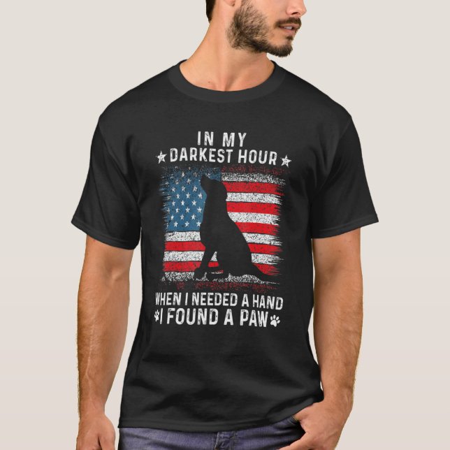   In My Darkest Hour When I Needed A Hand I Found  T-Shirt (Front)