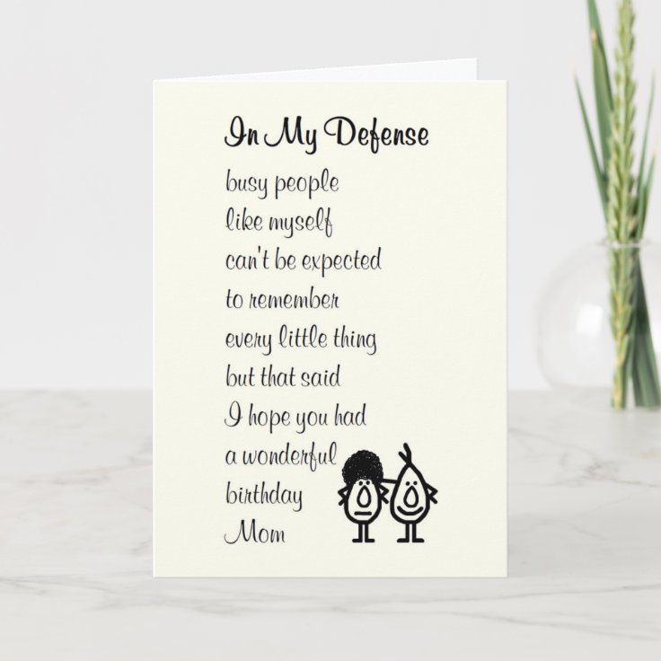 In My Defence - funny Happy Birthday poem for mom Card | Zazzle
