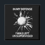 In My Defence I Was Left Unsupervised Broken Gl Go Magnet<br><div class="desc">In My Defence I Was Left Unsupervised Broken Gl Golf</div>