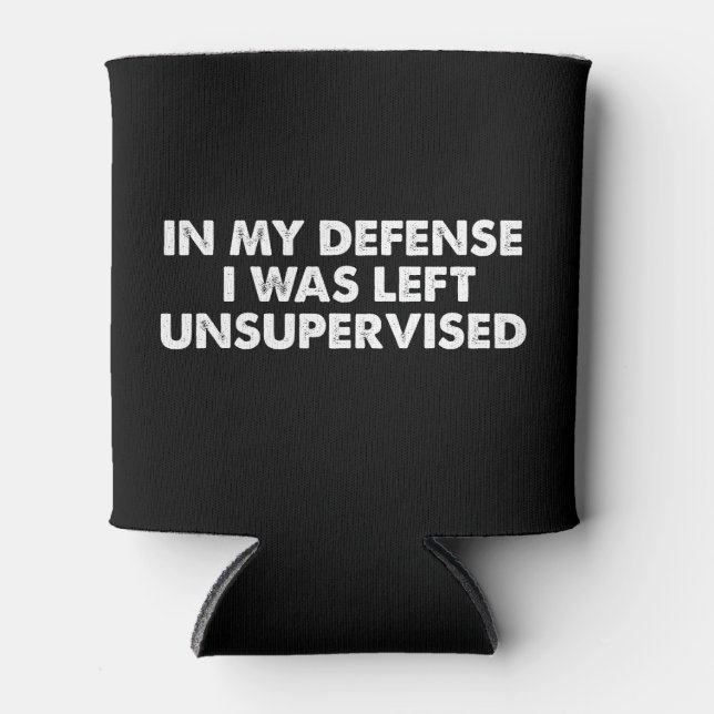 In My Defence I Was Left Unsupervised Can Cooler (Front)