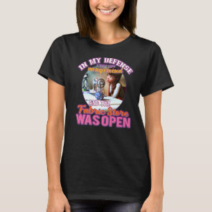 In My Defence I Was Left Unsupervised Fabric Store T-Shirt
