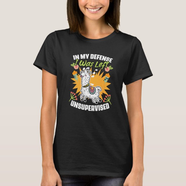 In My Defence I Was Left Unsupervised Floral Llama T-Shirt (Front)