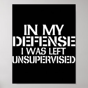 In My Defence I Was Left Unsupervised for Fun Tim Poster