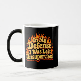In My Defence I Was Left Unsupervised Funny Flame Magic Mug