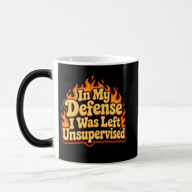 In My Defence I Was Left Unsupervised Funny Flame Magic Mug (Left)