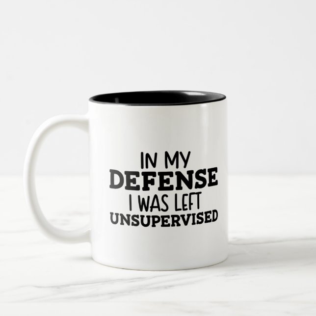 In My Defence I Was Left Unsupervised Funny Saying Two-Tone Coffee Mug (Left)
