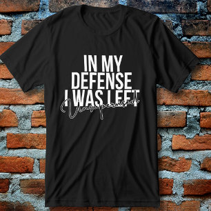 In My Defence I Was Left Unsupervised Funny Tri-Blend Shirt