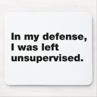 In my defence, I was left unsupervised