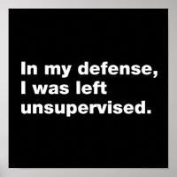 In my defence, I was left unsupervised