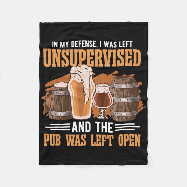 In My Defence I Was Left Unsupervised Pub - Beer  Fleece Blanket (Front)