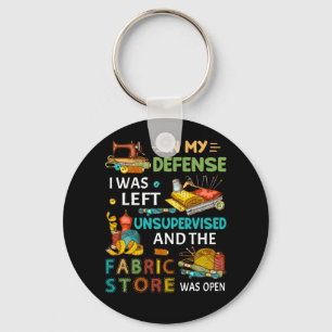 In My Defence I Was Left Unsupervised Sewing Gift Keychain