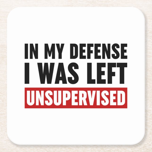 In My Defence I Was Left Unsupervised Square Paper Coaster (Front)